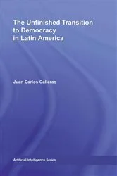Book cover of The Unfinished Transition to Democracy in Latin America by Juan Carlos Calleros-Alarcón