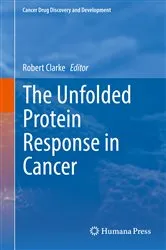 Book cover of The Unfolded Protein Response in Cancer by Robert Clarke