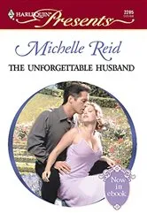 Book cover of The Unforgettable Husband by Michelle Reid