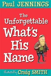 Book cover of The Unforgettable What's His Name by Paul Jennings