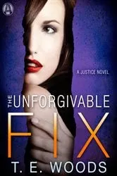 Book cover of The Unforgivable Fix by T. E. Woods