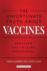 Book cover of The Unfortunate Truth About Vaccines by Leon Canerot