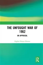 Book cover of The Unfought War of 1962 by Raghav Sharan Sharma