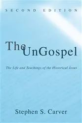 Book cover of The UnGospel by Stephen S. Carver