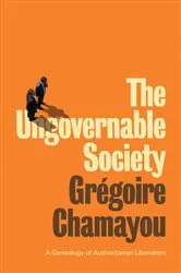 Book cover of The Ungovernable Society by Grégoire Chamayou