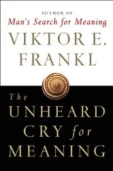 Book cover of The Unheard Cry for Meaning by Viktor E. Frankl