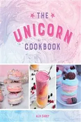 Book cover of The Unicorn Cookbook by Alix Carey