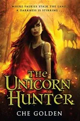 Book cover of The Unicorn Hunter by Che Golden