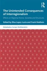 Book cover of The Unintended Consequences of Interregionalism by Elisa Lopez-Lucia