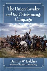 Book cover of The Union Cavalry and the Chickamauga Campaign by Dennis W. Belcher