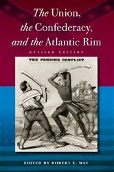Book cover of The Union, the Confederacy, and the Atlantic Rim by Robert E. May