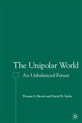 Book cover of The Unipolar World by T. Mowle