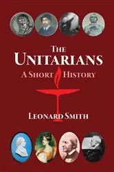 Book cover of The Unitarians (2nd ed.) by Leonard Smith