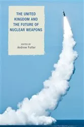 Book cover of The United Kingdom and the Future of Nuclear Weapons by Andrew Futter