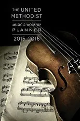 Book cover of The United Methodist Music & Worship Planner 2015-2016 by David L. Bone