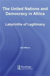 Book cover of The United Nations and Democracy in Africa by Zoë Wilson