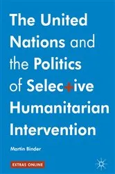 Book cover of The United Nations and the Politics of Selective Humanitarian Intervention by Martin Binder