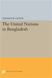 Book cover of The United Nations in Bangladesh by Thomas W. Oliver