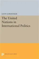 Book cover of The United Nations in International Politics by Leon Gordenker
