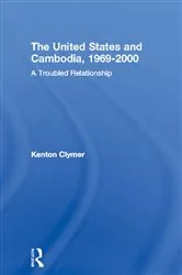 Book cover of The United States and Cambodia, 1969-2000 by Kenton Clymer