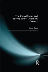 Book cover of The United States and Europe in the Twentieth Century by David Ryan