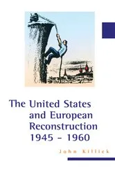 Book cover of The United States and European Reconstruction 1945-1960 by John Killick