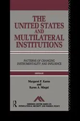 Book cover of The United States and Multilateral Institutions by Margaret P. Karns