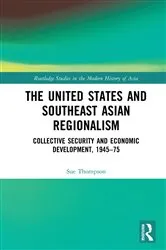 Book cover of The United States and Southeast Asian Regionalism by Sue Thompson