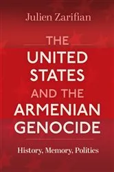 Book cover of The United States and the Armenian Genocide by Julien Zarifian
