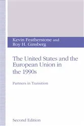Book cover of The United States and the European Union in the 1990s (2nd ed.) by Kevin Featherstone