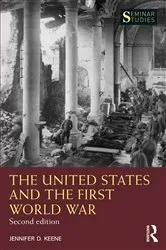 Book cover of The United States and the First World War (2nd ed.) by Jennifer D. Keene