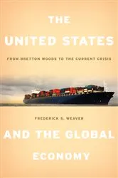 Book cover of The United States and the Global Economy by Frederick S. Weaver