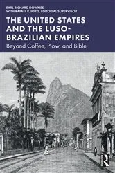 Book cover of The United States and the Luso-Brazilian Empires by Earl Richard Downes