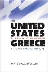 Book cover of The United States and the Making of Modern Greece by James Edward Miller