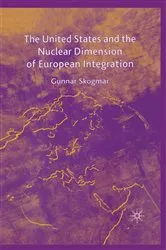 Book cover of The United States and the Nuclear Dimension of European Integration by G. Skogmar