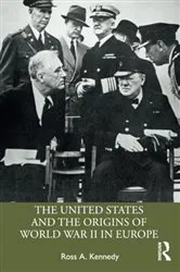 Book cover of The United States and the Origins of World War II in Europe by Ross A. Kennedy