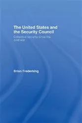 Book cover of The United States and the Security Council by Brian Frederking