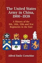 Book cover of The United States Army in China, 1900-1938 by Alfred Emile Cornebise
