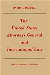 Book cover of The United States Attorneys General and international law by David R. Deener