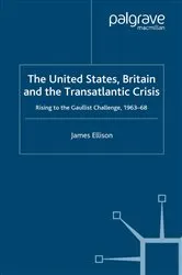 Book cover of The United States, Britain and the Transatlantic Crisis by J. Ellison