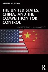 Book cover of The United States, China, and the Competition for Control by Melanie W. Sisson