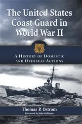Book cover of The United States Coast Guard in World War II by Thomas P. Ostrom