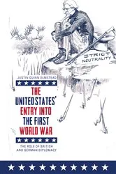 Book cover of The United States' Entry into the First World War by Justin Quinn Olmstead
