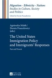 Book cover of The United States Immigration Policy and Immigrants’ Responses by Dorota Praszalowicz