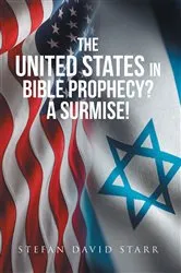 Book cover of The United States In Bible Prophecy? A Surmise! by Stefan Starr