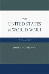 Book cover of The United States in World War I by James T. Controvich