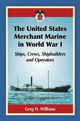 Book cover of The United States Merchant Marine in World War I by Greg H. Williams
