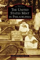 Book cover of The United States Mint in Philadelphia by Joshua McMorrow-Hernandez