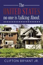 Book cover of The United States no one is talking About by Clifton Bryant
