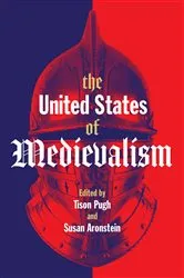 Book cover of The United States of Medievalism by Tison Pugh